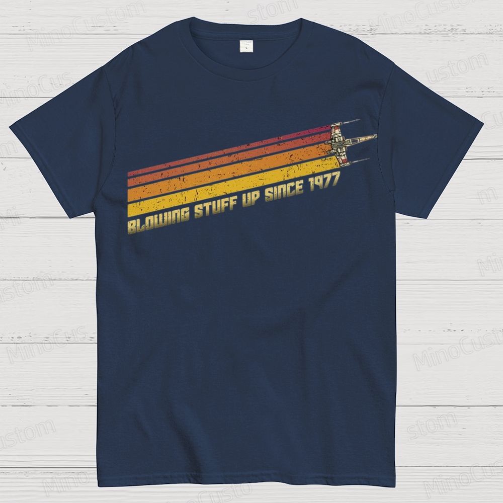 Retro Star Wars X - Wing “Blowing Stuff Up Since 1977” T - Shirt