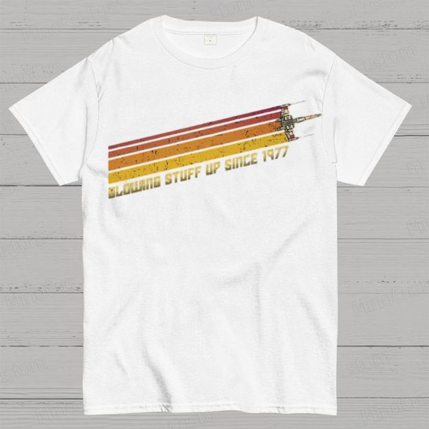 Retro Star Wars X - Wing “Blowing Stuff Up Since 1977” T - Shirt