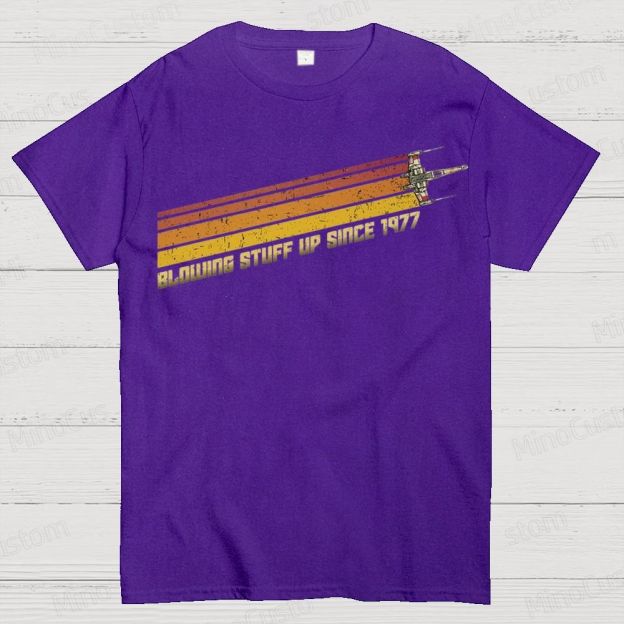 Retro Star Wars X - Wing “Blowing Stuff Up Since 1977” T - Shirt