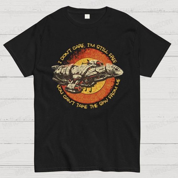 Firefly Serenity Ship "I Don't Care, I'm Still Free" Retro T - Shirt