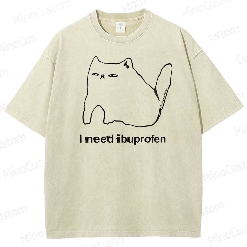 I Need Ibuprofen Washed T-Shirt 