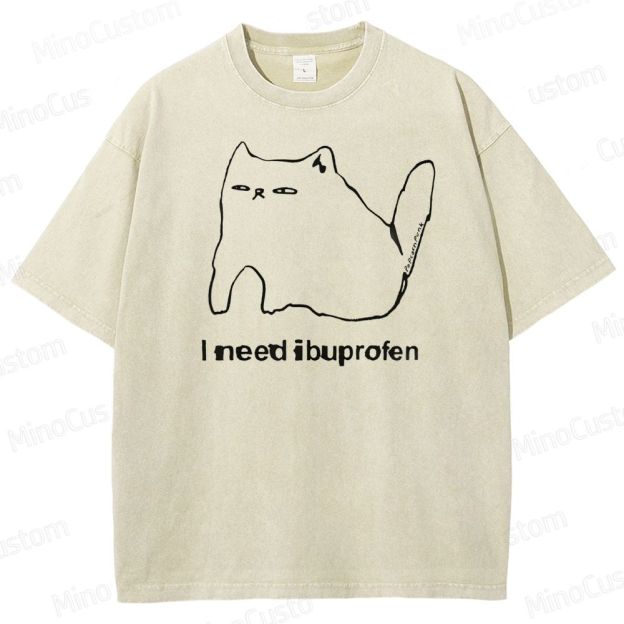 I Need Ibuprofen Washed T-Shirt 