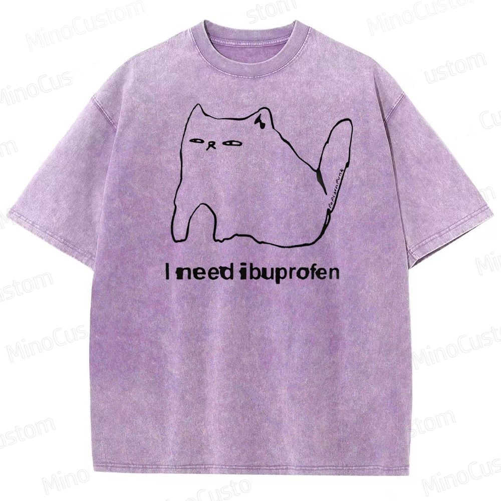 I Need Ibuprofen Washed T-Shirt 