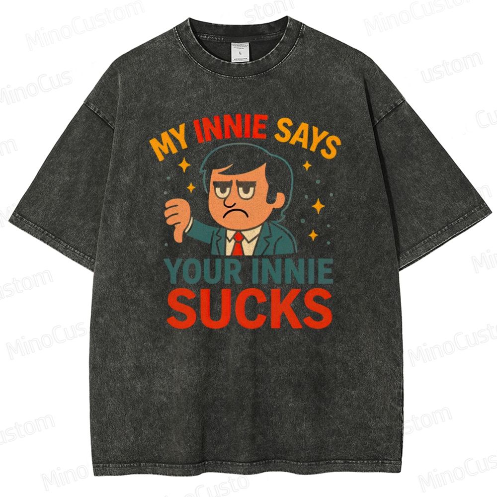 My Innie Says Your Innie Sucks  Washed T-Shirt 
