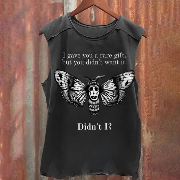 I Gave You A Rare Gift,But You Didn't Want It. Didn't I? Washed Tank Top