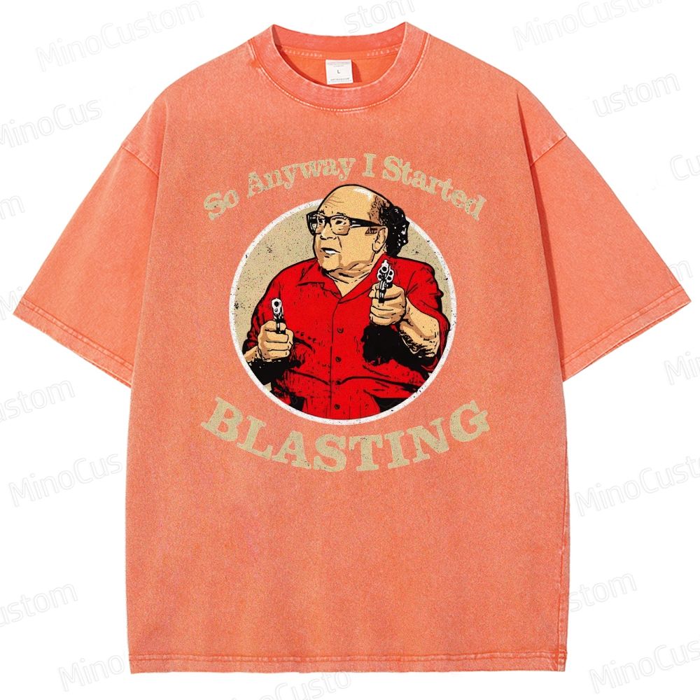 Anyway I Started Blasting Washed T-Shirt 