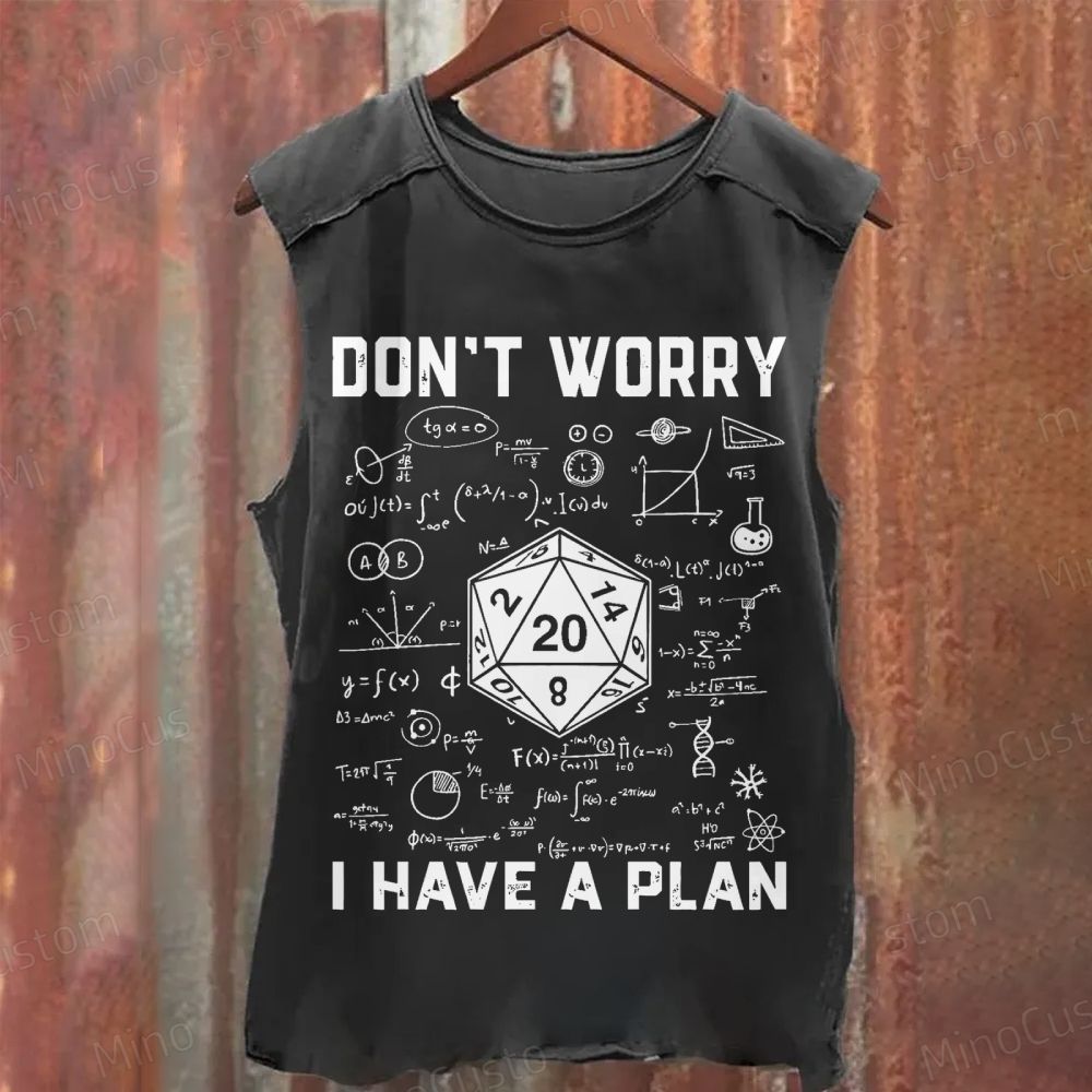 Don't Worry I Have A Plan Funny Washed Tank Top