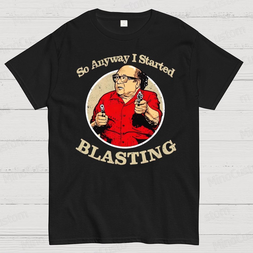 Anyway l Started Blasting Cotton T-shirt