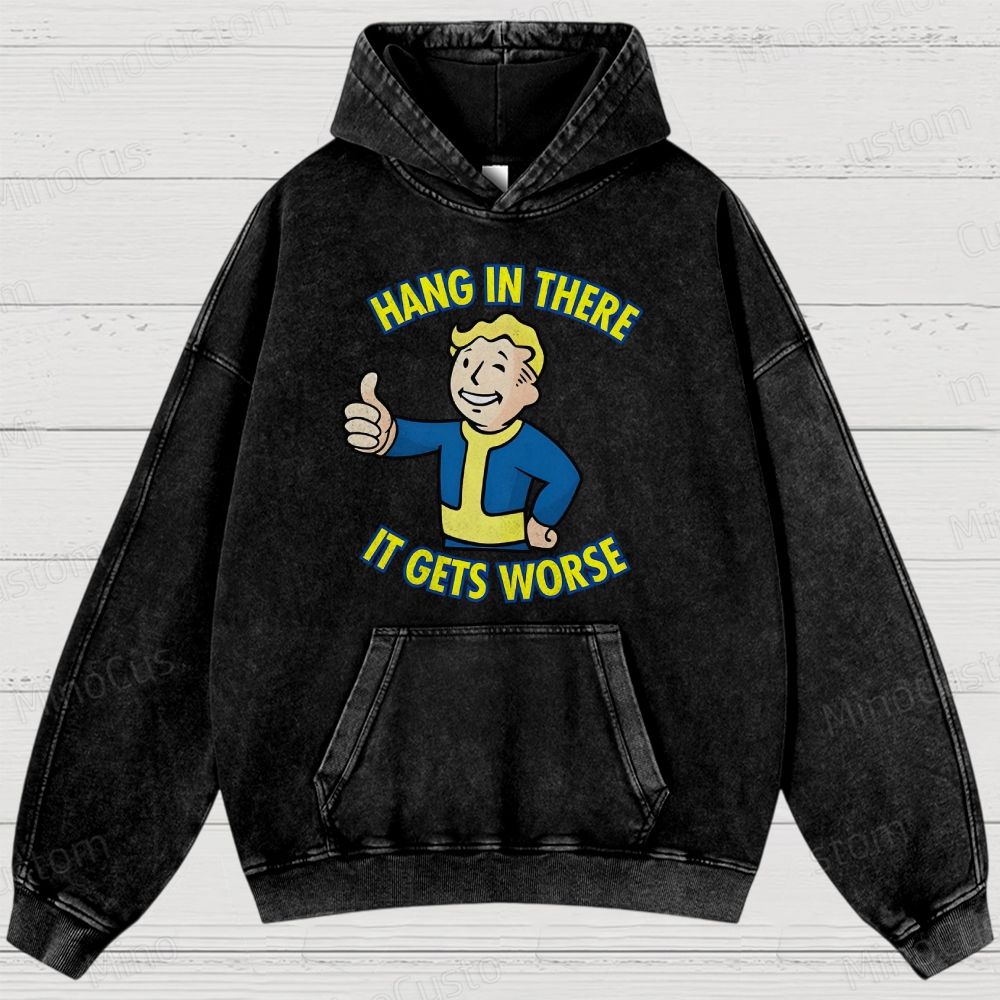 Hang In There lt Gets Worse Geek Washed Hoodies 