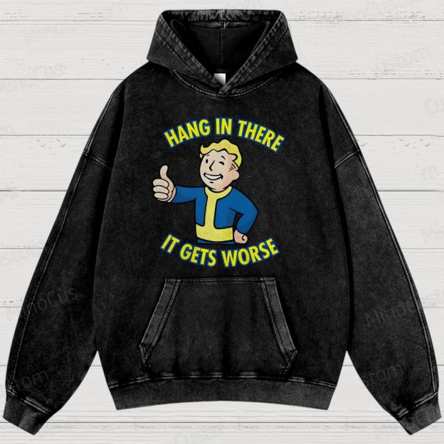 Hang In There lt Gets Worse Geek Washed Hoodies 