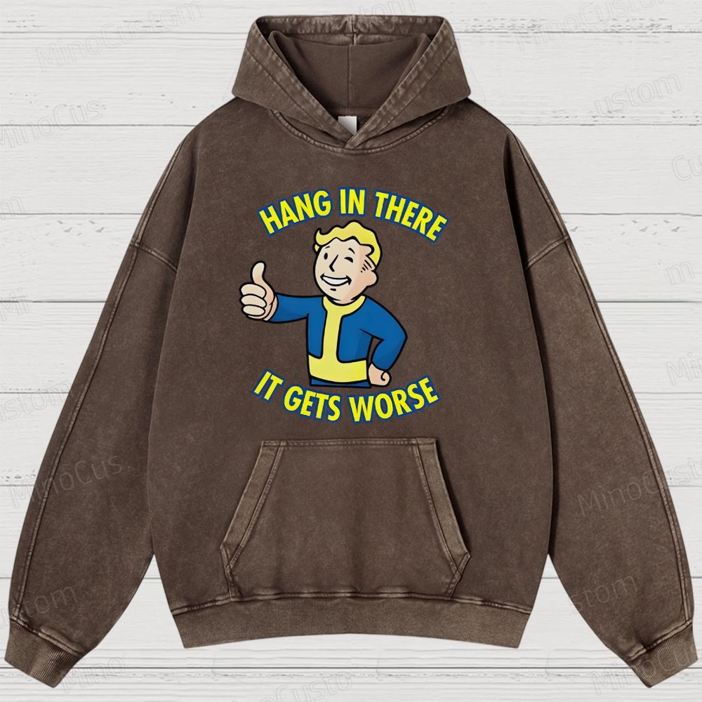 Hang In There lt Gets Worse Geek Washed Hoodies 
