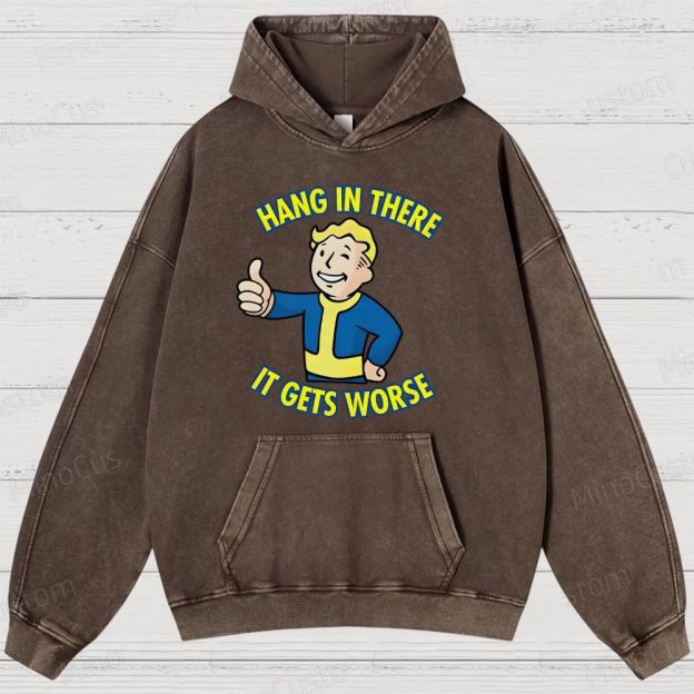 Hang In There lt Gets Worse Geek Washed Hoodies 