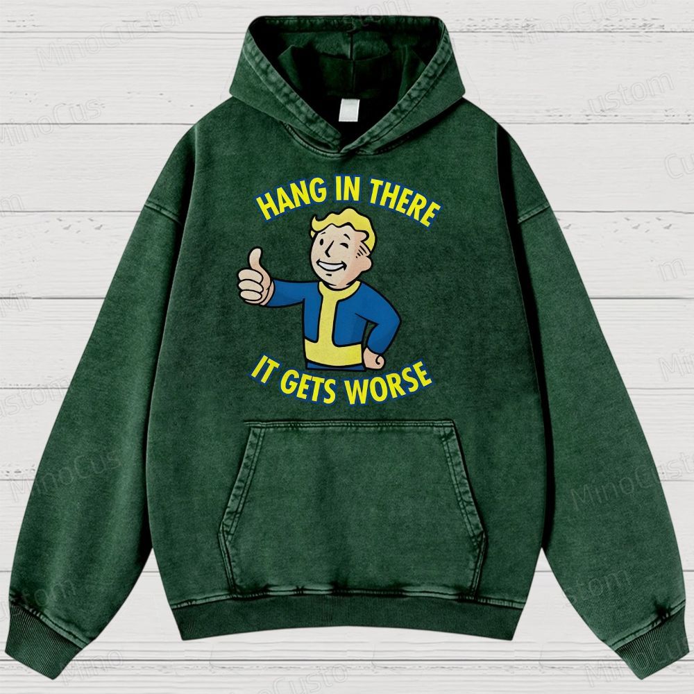 Hang In There lt Gets Worse Geek Washed Hoodies 