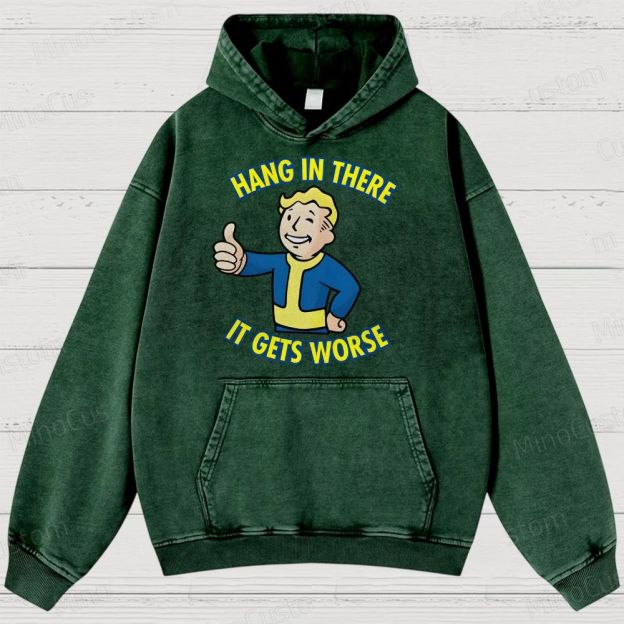 Hang In There lt Gets Worse Geek Washed Hoodies 