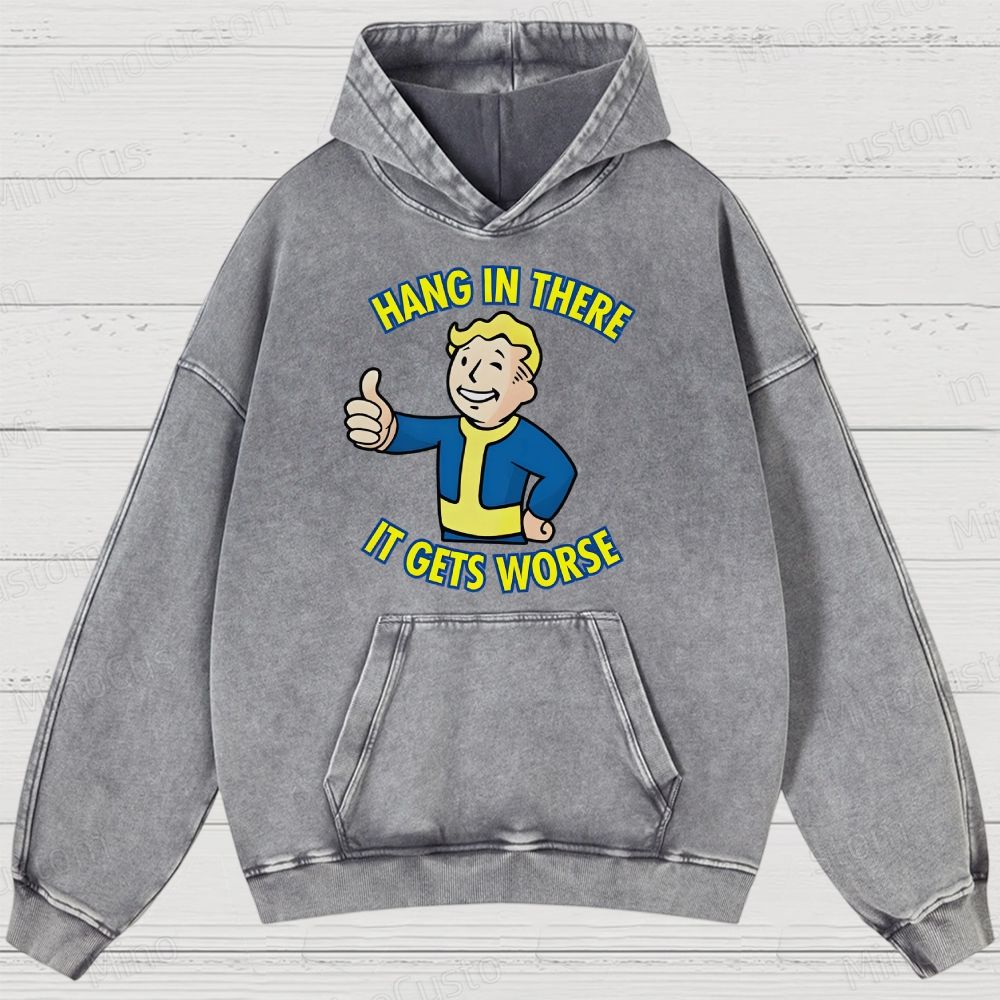 Hang In There lt Gets Worse Geek Washed Hoodies 