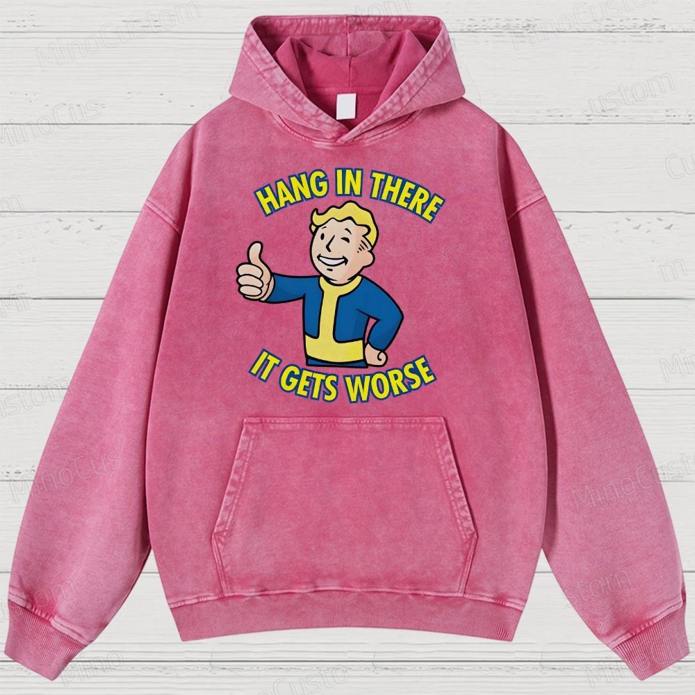 Hang In There lt Gets Worse Geek Washed Hoodies 