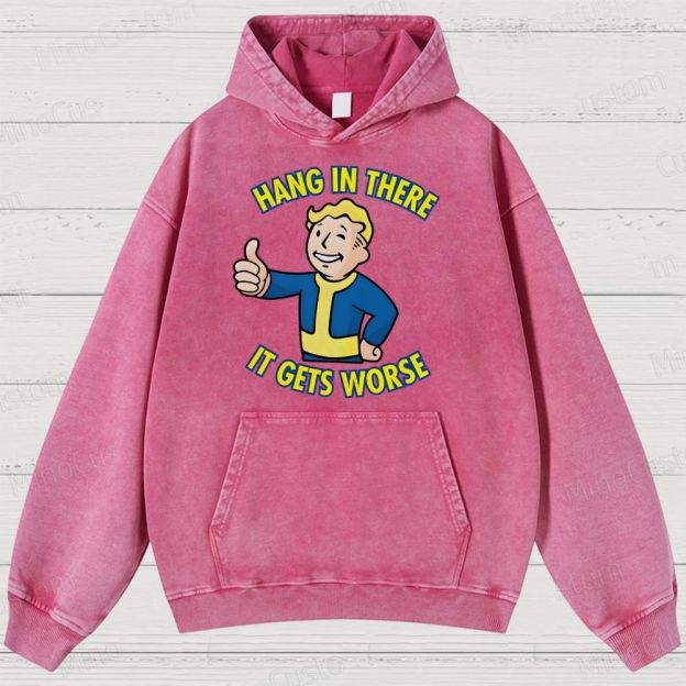 Hang In There lt Gets Worse Geek Washed Hoodies 