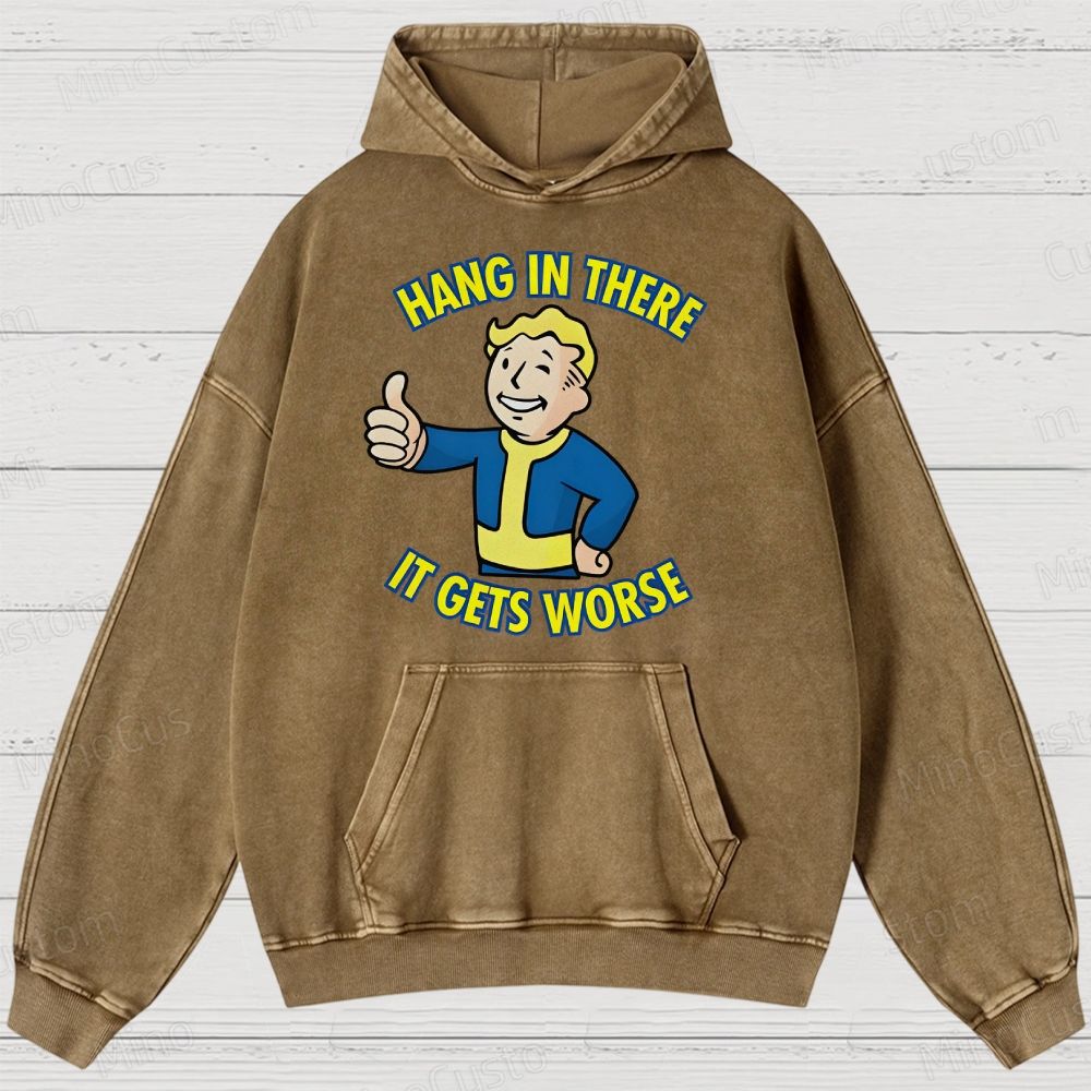 Hang In There lt Gets Worse Geek Washed Hoodies 
