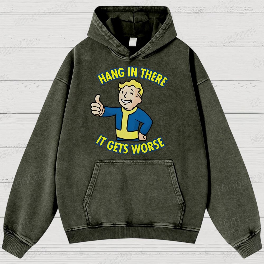 Hang In There lt Gets Worse Geek Washed Hoodies 