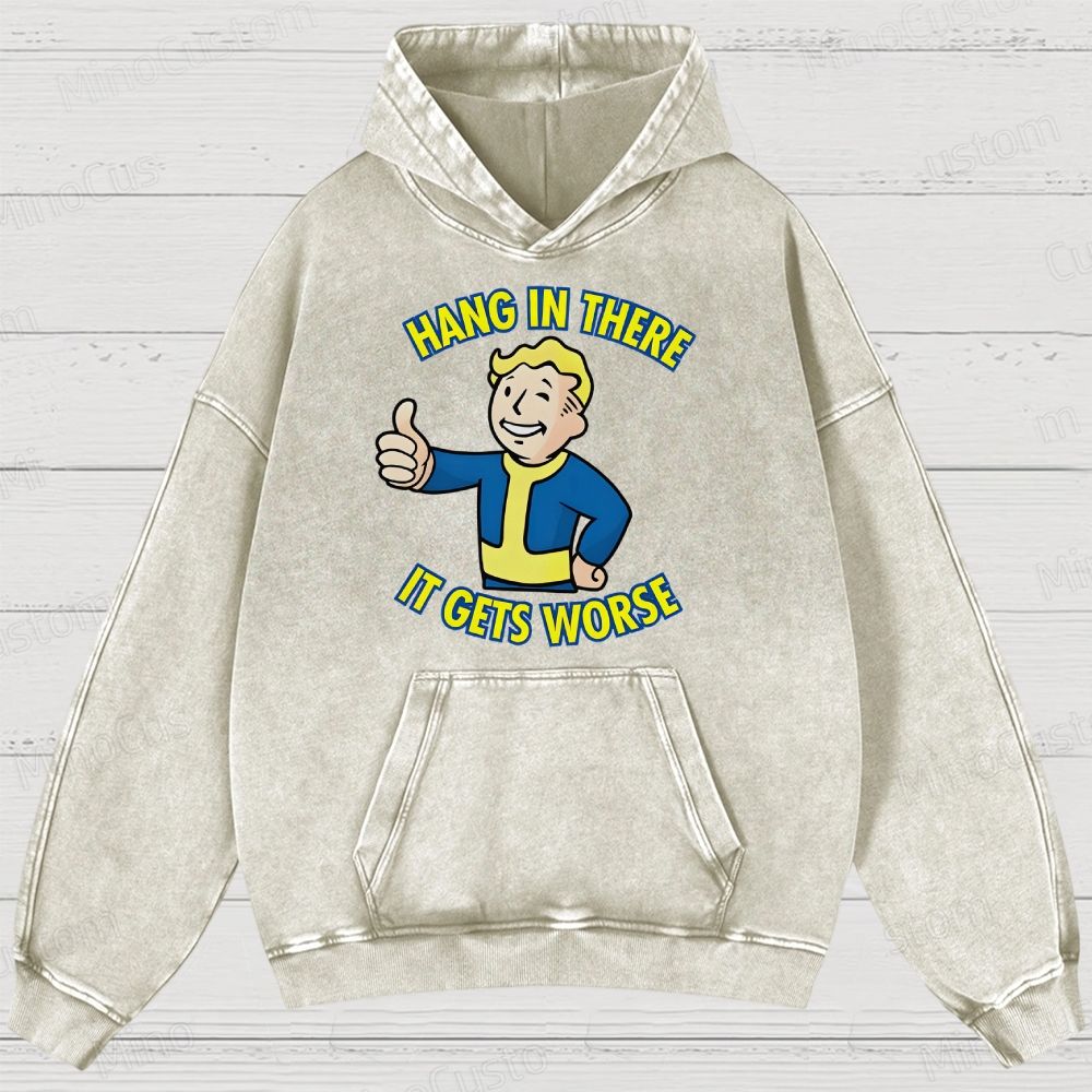Hang In There lt Gets Worse Geek Washed Hoodies 