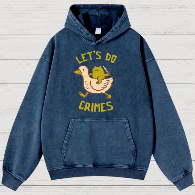Let's do Crimes Geek Washed Hoodies 