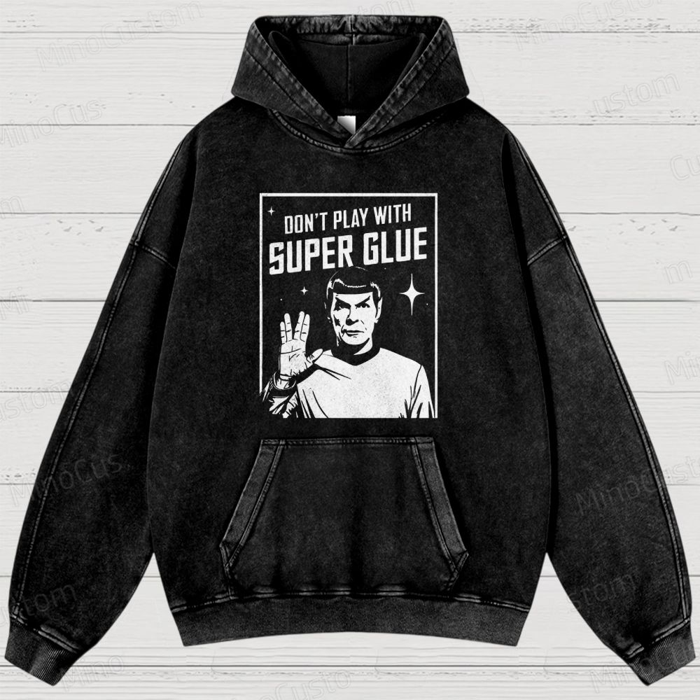 Don't Play with Superglue Geek Washed Hoodies 