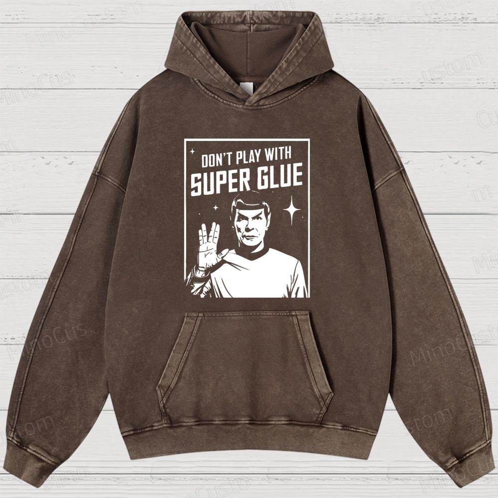 Don't Play with Superglue Geek Washed Hoodies 