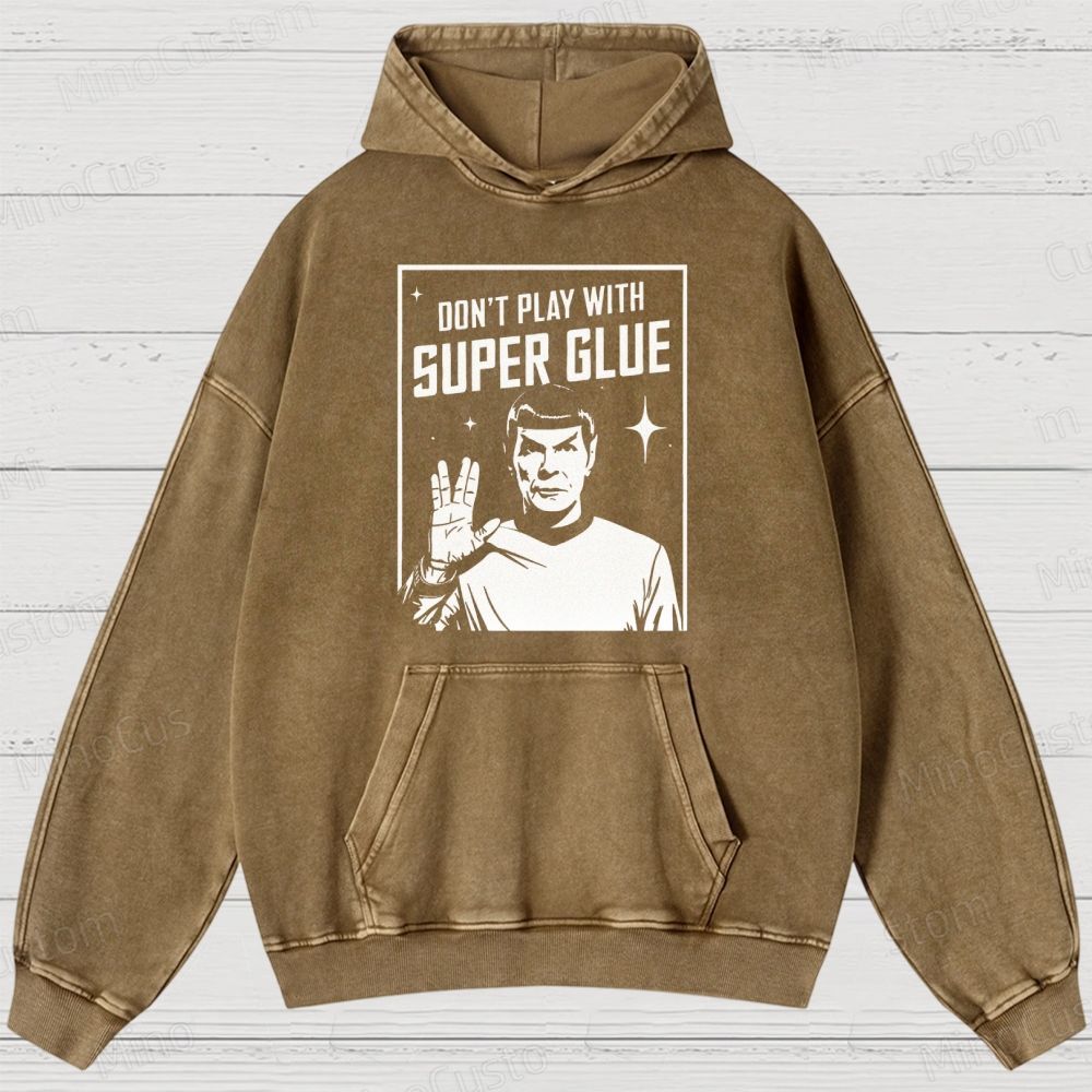 Don't Play with Superglue Geek Washed Hoodies 