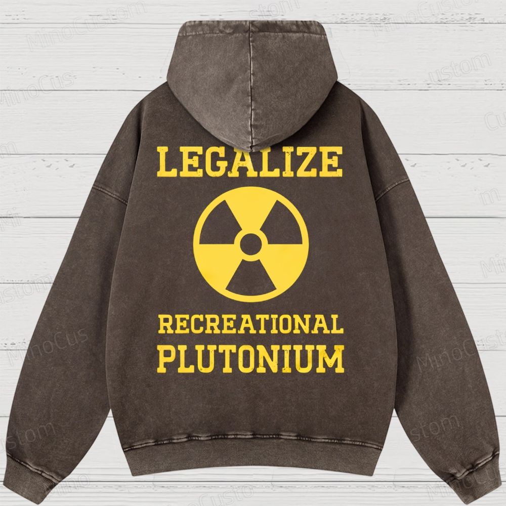 Legalize Recreational Plutonium Washed Hoodies