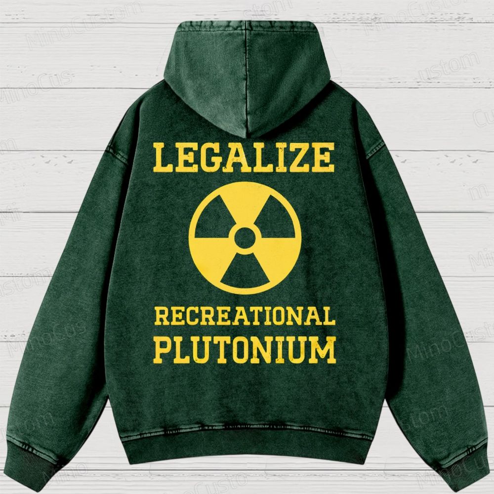 Legalize Recreational Plutonium Washed Hoodies