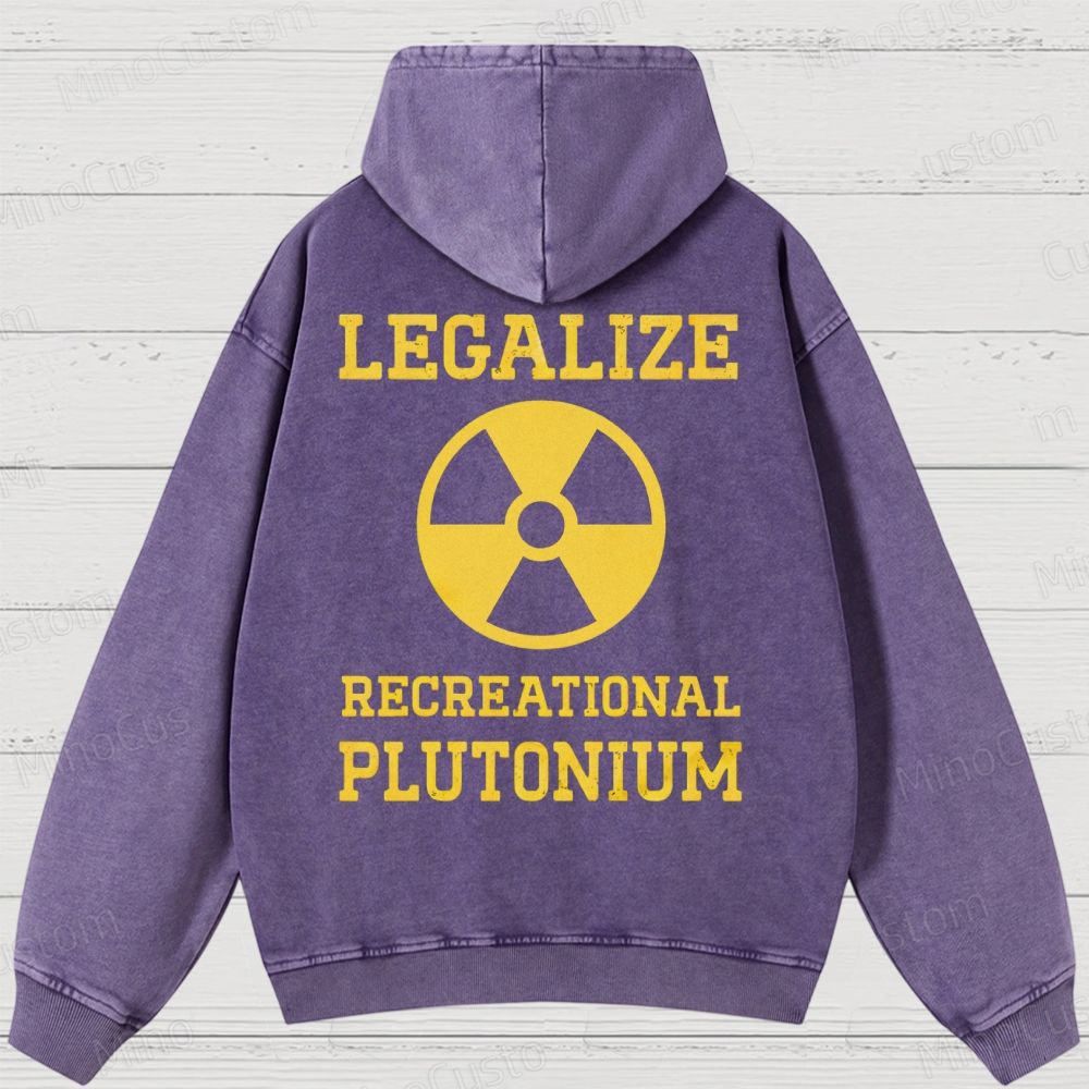 Legalize Recreational Plutonium Washed Hoodies