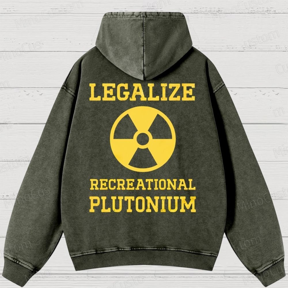 Legalize Recreational Plutonium Washed Hoodies