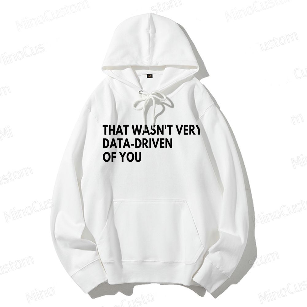 That Wasn't Very Data Driven Of You Geek Casual Hoodie