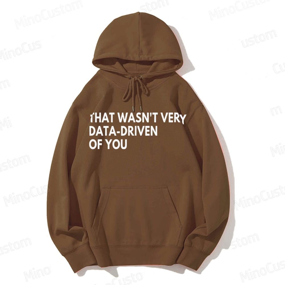 That Wasn't Very Data Driven Of You Geek Casual Hoodie 