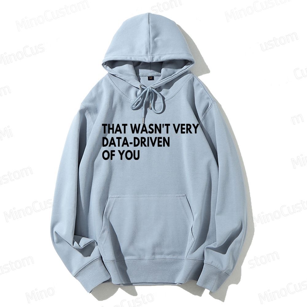 That Wasn't Very Data Driven Of You Geek Casual Hoodie 
