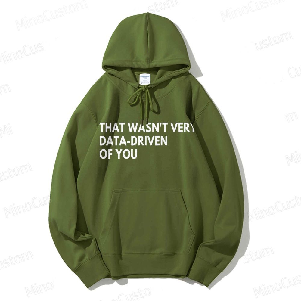 That Wasn't Very Data Driven Of You Geek Casual Hoodie 