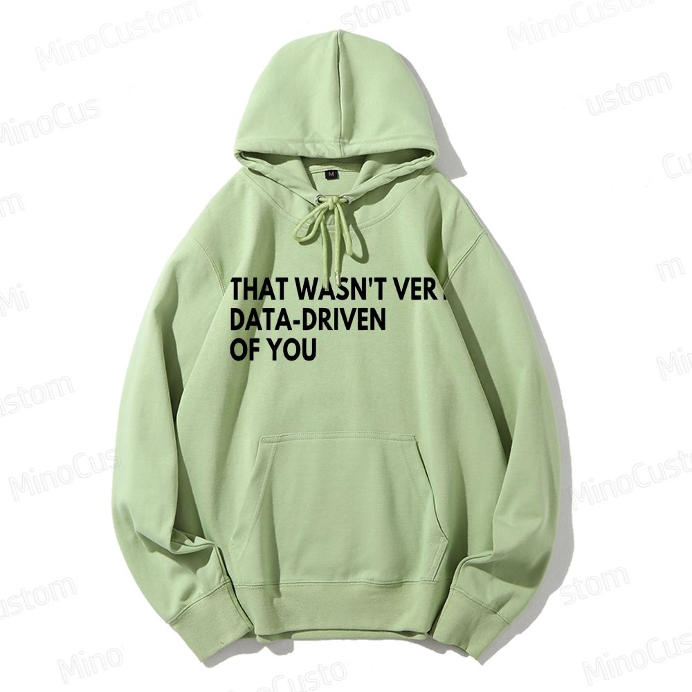 That Wasn't Very Data Driven Of You Geek Casual Hoodie 