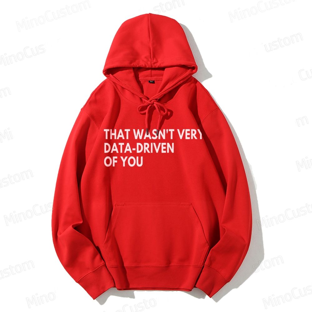 That Wasn't Very Data Driven Of You Geek Casual Hoodie 