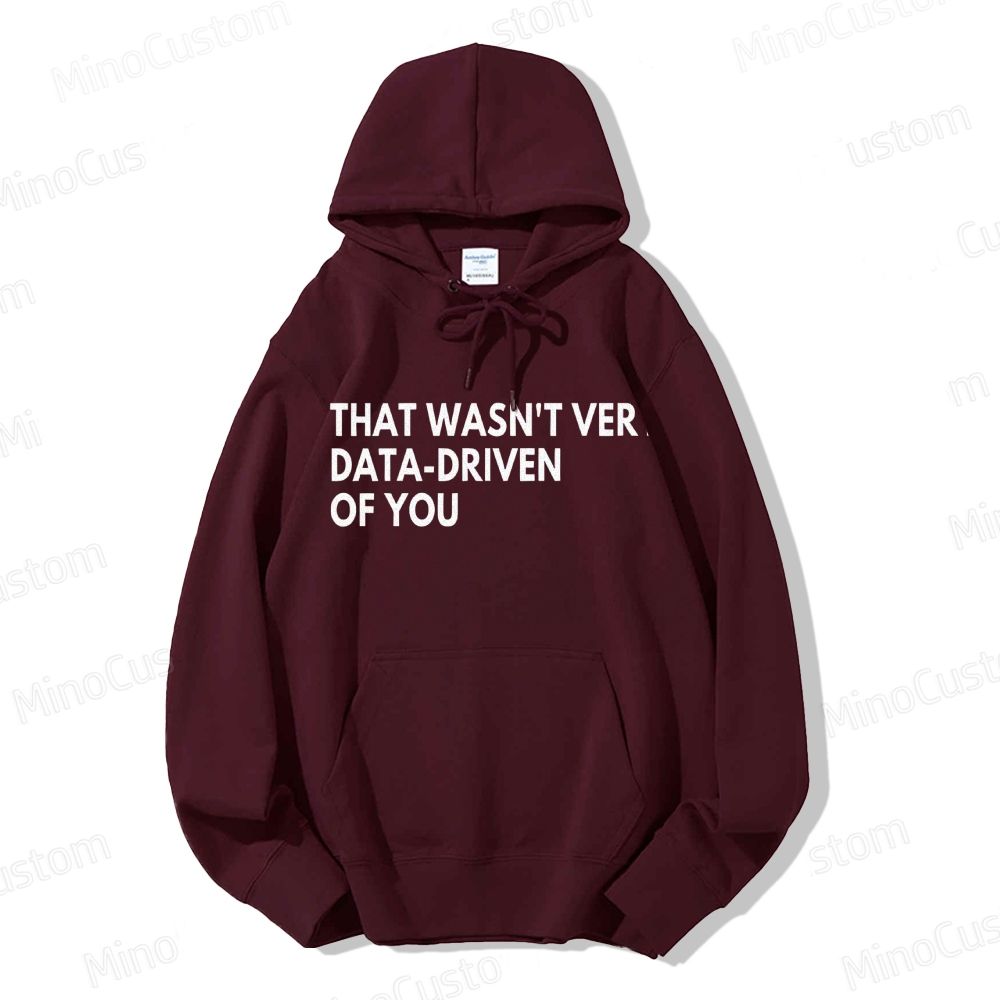 That Wasn't Very Data Driven Of You Geek Casual Hoodie 