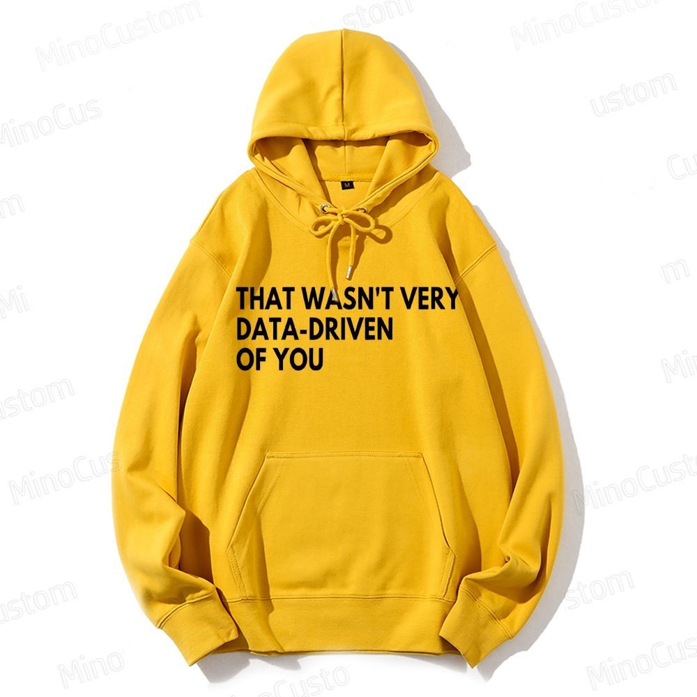 That Wasn't Very Data Driven Of You Geek Casual Hoodie 