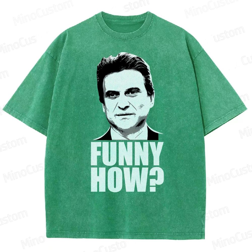 Funny How? Goodfellas Joe Pesci Washed T-Shirt 