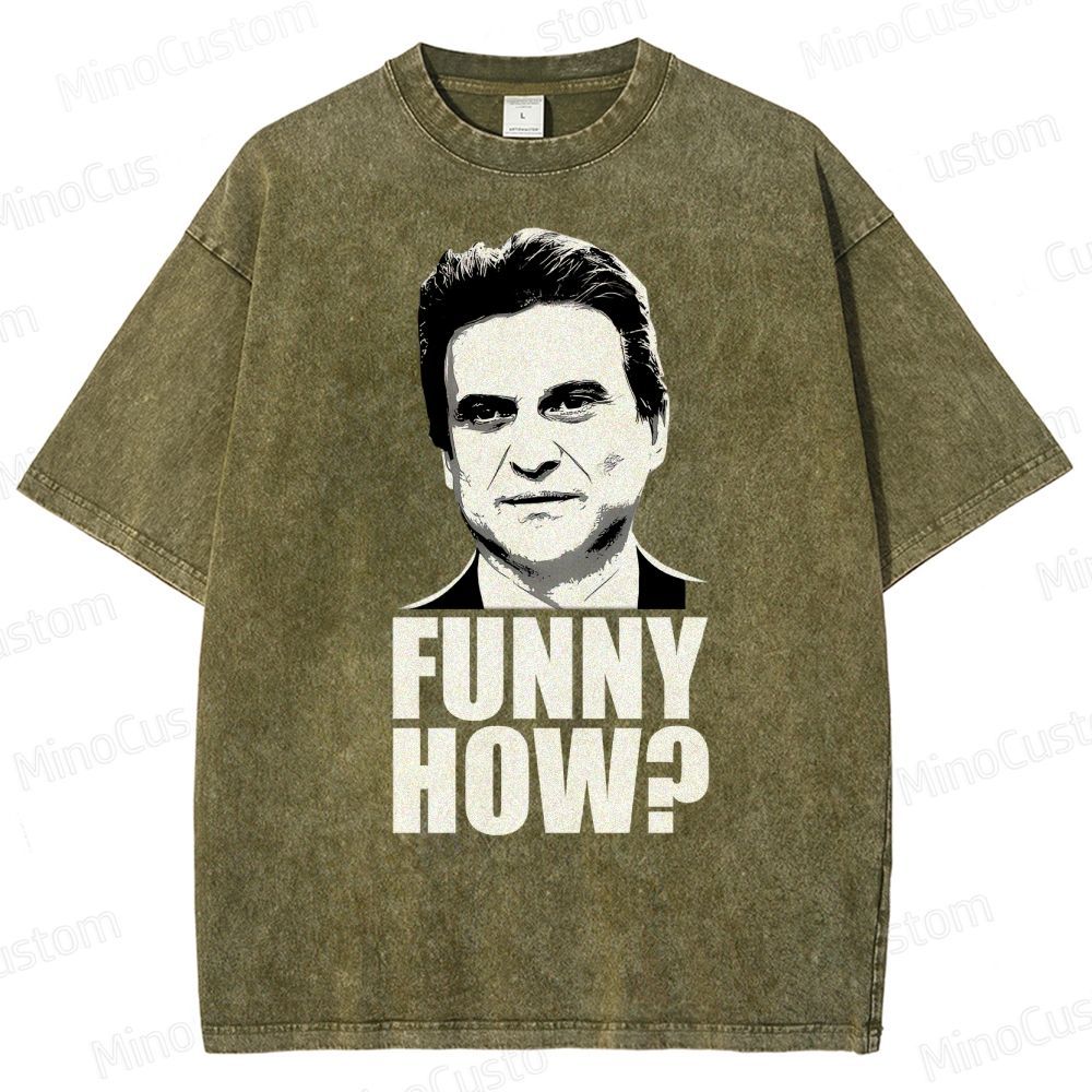 Funny How? Goodfellas Joe Pesci Washed T-Shirt 
