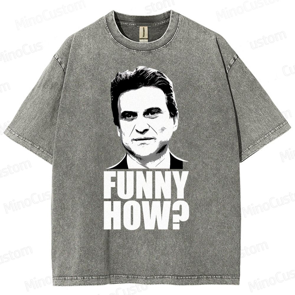 Funny How? Goodfellas Joe Pesci Washed T-Shirt 