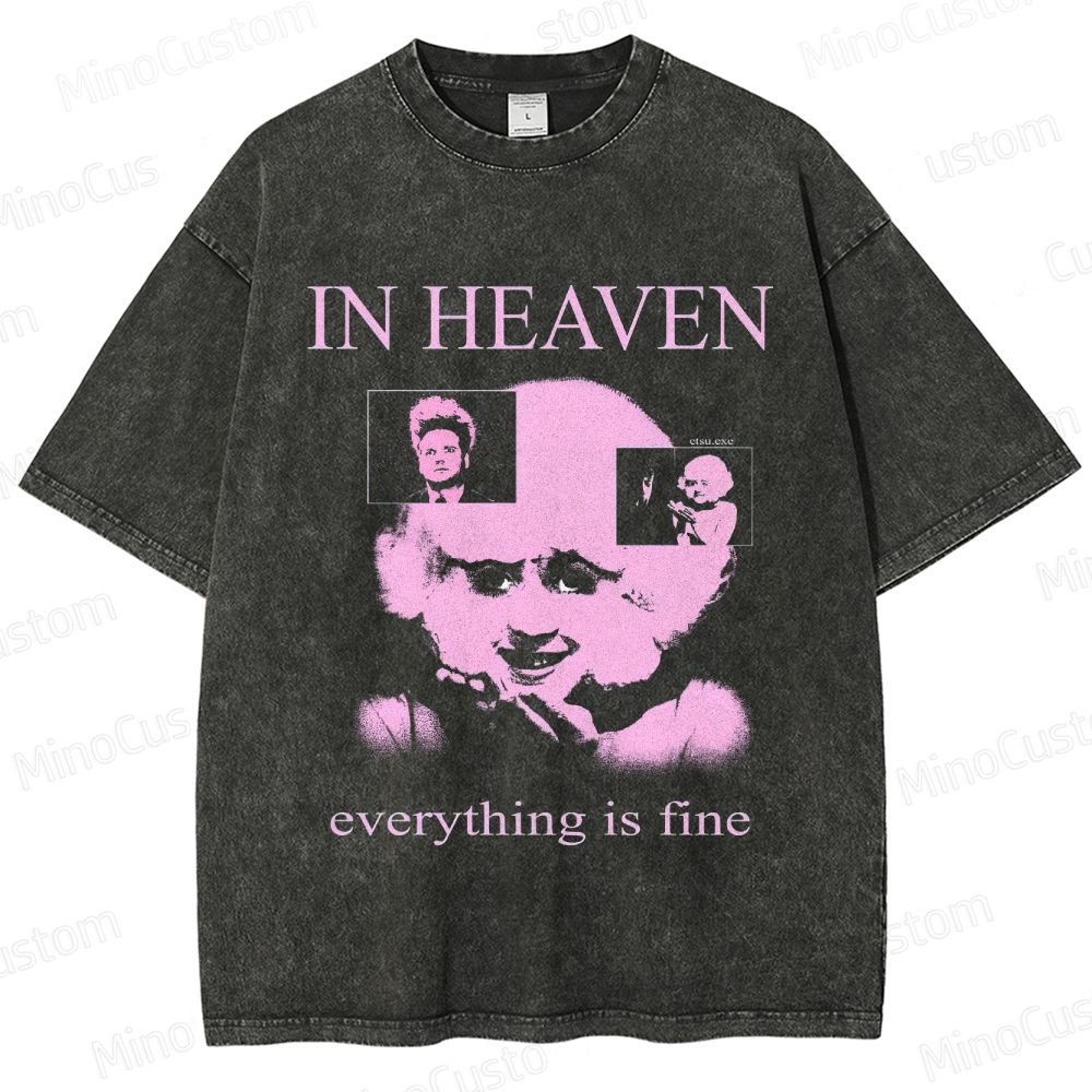 Eraserhead - Inspired "In Heaven Everything Is Fine" Vintage Washed T - shirt