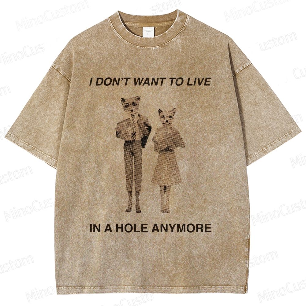 Fantastic Mr. Fox "I Don't Want to Live in a Hole Anymore" Vintage Washed T - shirt