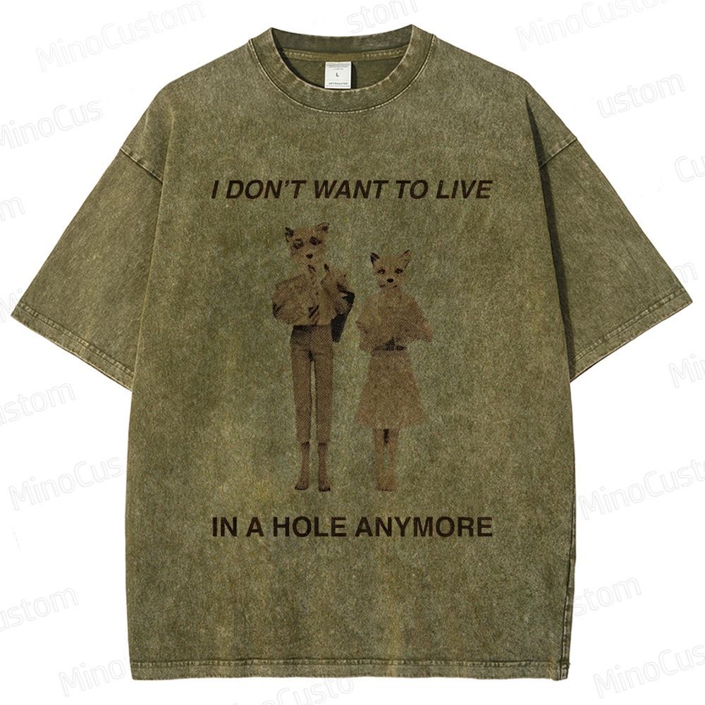 Fantastic Mr. Fox "I Don't Want to Live in a Hole Anymore" Vintage Washed T - shirt
