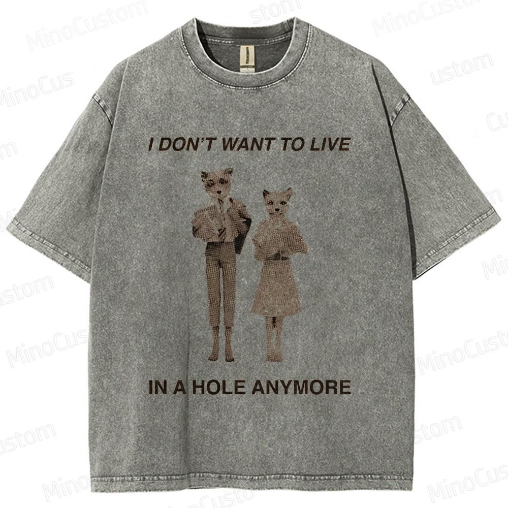 Fantastic Mr. Fox "I Don't Want to Live in a Hole Anymore" Vintage Washed T - shirt