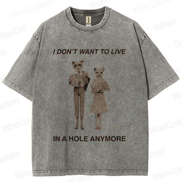 Fantastic Mr. Fox "I Don't Want to Live in a Hole Anymore" Vintage Washed T - shirt