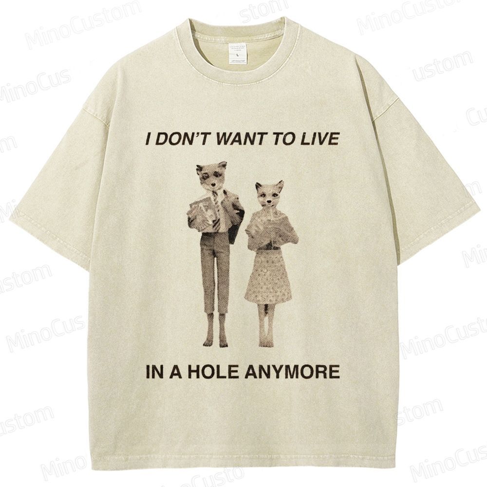 Fantastic Mr. Fox "I Don't Want to Live in a Hole Anymore" Vintage Washed T - shirt