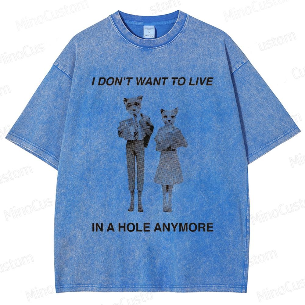 Fantastic Mr. Fox "I Don't Want to Live in a Hole Anymore" Vintage Washed T - shirt